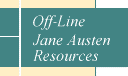 Off-Line Jane Austen Resources